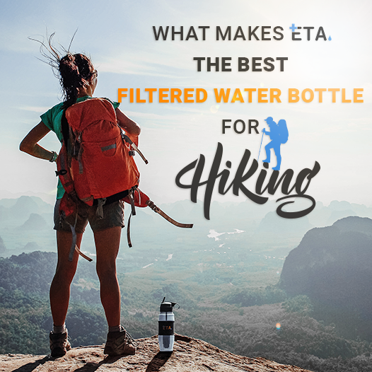 What makes ETA the best filtered water bottle for hiking